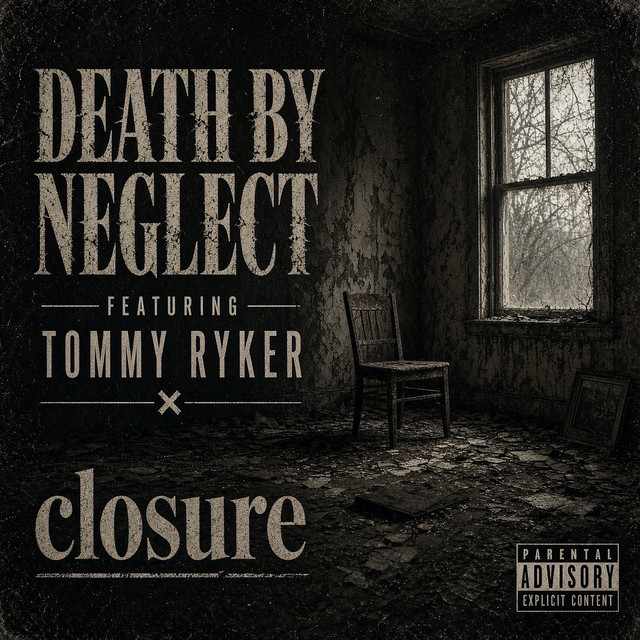Closure album cover: Death By Neglect featuring Tommy Ryker, an abandoned room with a chair and window, Parental Advisory